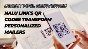 Direct Mail, Nalu Link's QR Codes Transform Personalized Mailers
